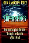 The Superbeings: Overcoming Limitations Through the Power of the Mind Price, John Randolph PB VG+