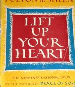 Lift Up Your Heart, Fulton J. Sheen HC Shelf wear Good Copy with DJ small rips tears