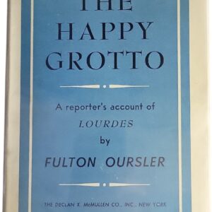 The Happy Grotto: A Journalist's Account of Lourdes. Oursler, Fulton HC DJ
