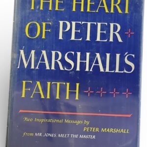 The Heart of Peter Marshall's faith;: Two inspirational messages By Peter J. Marshall HC VG+ DJ w/Mylar